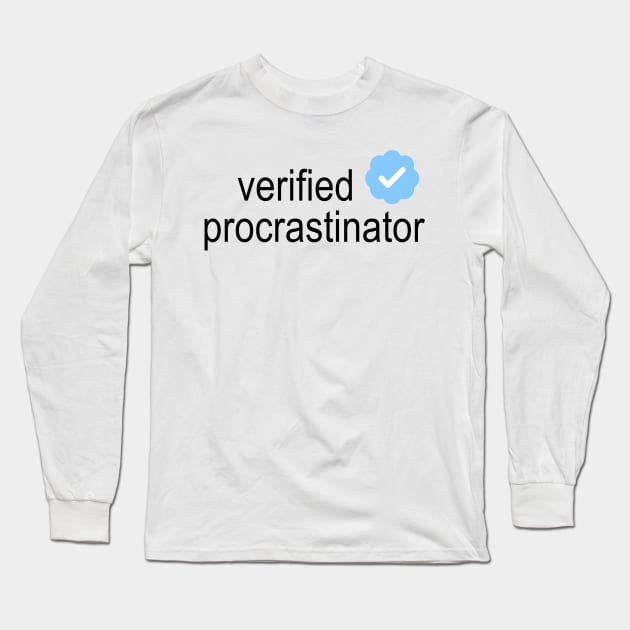 Verified Procrastinator Long Sleeve T-Shirt by queenofhearts